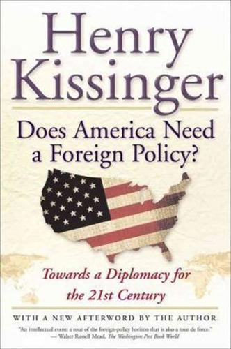 Does America Need A Foreign Policy?: Toward A Diplomacy F...