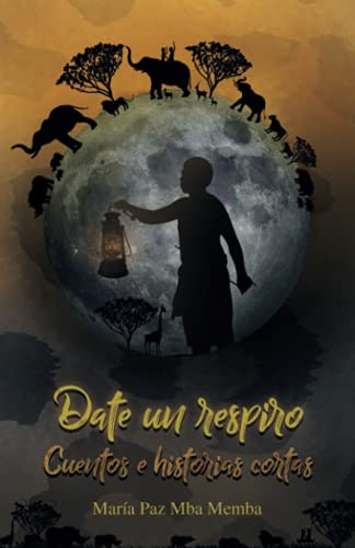 Date Un Respiro: Cuentos E Historias Cortas