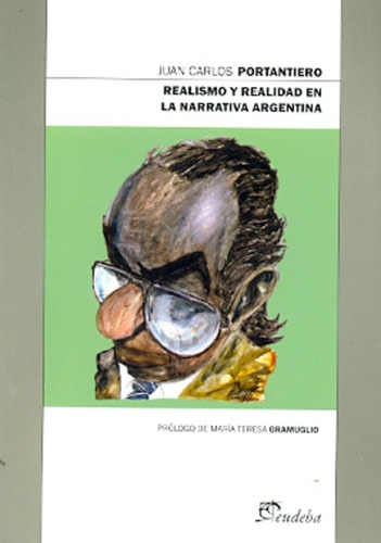 Realismo Y Realidad En La Narrativa Argentina, De Juan Carlos Portantiero. Editorial Eudeba, Edición 1 En Español