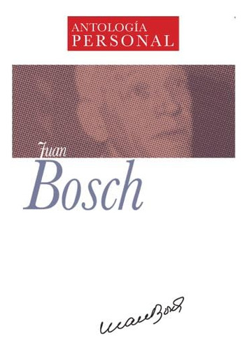 Libro: Antologia Personal Juan Bosch (spanish Edition)