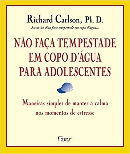 Não faça tempestade em copo d`água para adolescentes, de Carlson, Richard. Editora Rocco Ltda, capa mole em português, 2001