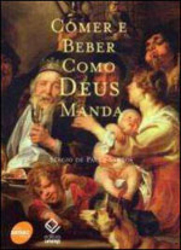 Comer E Beber Como Deus Manda, De Santos, Sérgio De Paula. Editora Unesp, Capa Mole, Edição 1ª Edição - 2011 Em Português