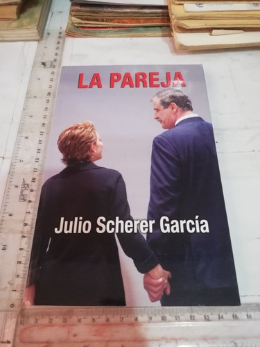 La Pareja Julio Scherer García Plaza Y Janés
