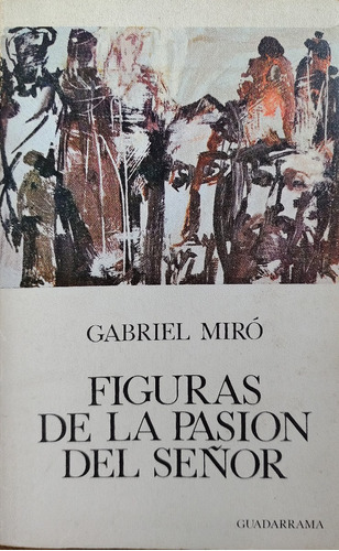 Figuras De La Pasión Del Señor - Gabriel Miró