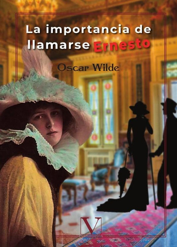 La Importancia De Llamarse Ernesto - Oscar Wilde