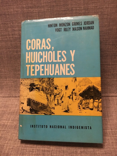 Thomas B. Hinton. Coras, Huicholes Y Tepehuanes (lxmx)