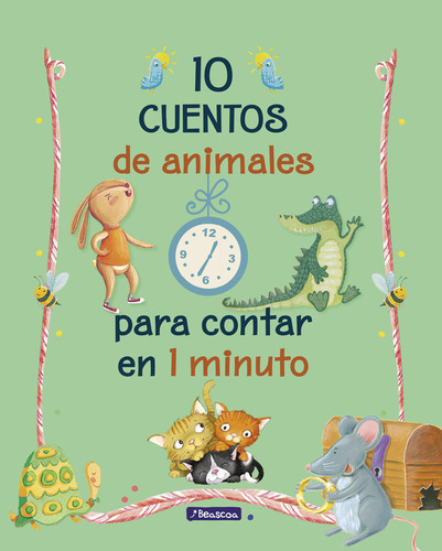 10 Cuentos De Animales Para Contar En 1 Minuto, De Vários Autores. Editorial Beascoa, Tapa Dura En Español