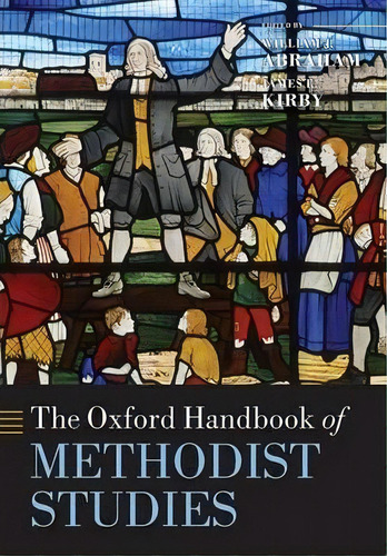 The Oxford Handbook Of Methodist Studies, De William J. Abraham. Editorial Oxford University Press, Tapa Blanda En Inglés