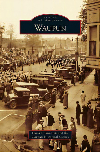 Waupun, De Gunnink, Carla J.. Editorial Arcadia Lib Ed, Tapa Dura En Inglés