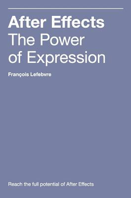 Libro After Effects: The Power Of Expression - Lefebvre, ...