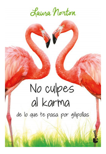 No Culpes Al Karma De Lo Que Te Pasa Por Gilipollas  Laura N