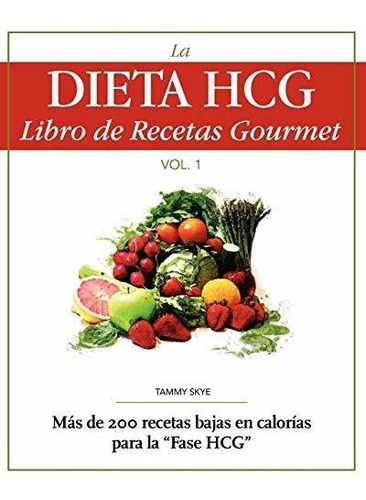 Libro : La Dieta Hcg Libro De Recetas Gourmet Mas De 200...