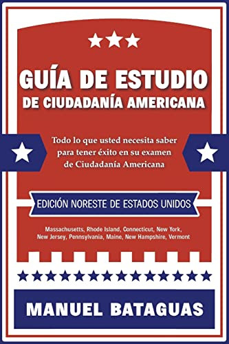 Guia De Estudio De Ciudadania Americana: Edicion Noreste De