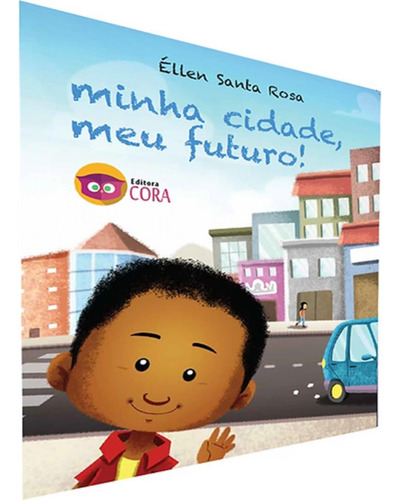 Minha Cidade, Meu Futuro!: Minha Cidade, Meu Futuro!, De Rosa, Ellen Santa. Editora Cora, Capa Mole, Edição 1 Em Português, 2020