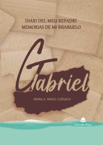 Diari Del Meu Repadri Gabriel - Memorias De Mi Bisabuelo Gab