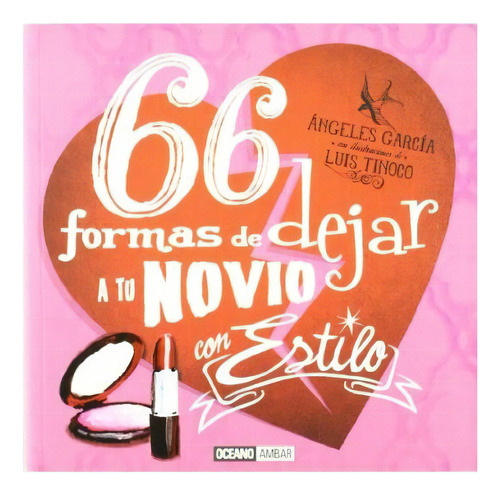 66 Formas De Dejar A Tu Novio Con Estilo, De Garcia, Angeles. Editorial Oceano Ambar, Tapa Blanda En Español