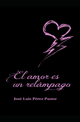 Libro: El Amor Es Un Relámpago (spanish Edition)