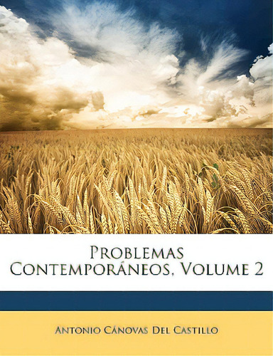 Problemas Contemporãâ¡neos, Volume 2, De Del Castillo, Antonio Cánovas. Editorial Nabu Pr, Tapa Blanda En Español