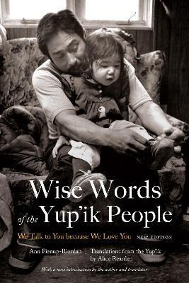 Libro Wise Words Of The Yup'ik People : We Talk To You Be...