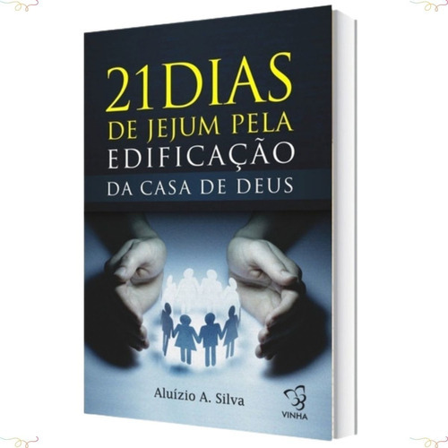 21 Dias De Jejum Pela Edificação Da Casa De Deus, de Aluízio A. Silva. Editora Videira, capa mole, edição 1 em português, 2015