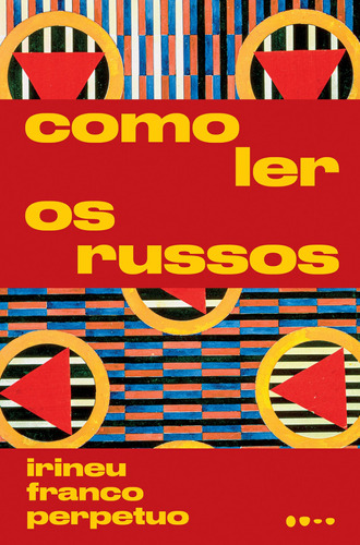 Como ler os russos, de Perpetuo, Irineu Franco. Editora Todavia, capa mole em português, 2021