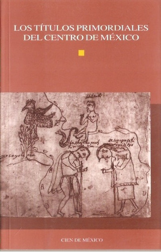 Los Titulos Primordiales Del Centro D Mexico Lopez Caballero