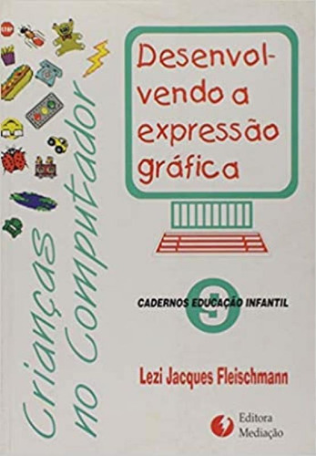 Criancas No Computador - Desenvolvendo A Expressao Grafica, De Fleischmann. Editora Mediacao, Capa Mole Em Português