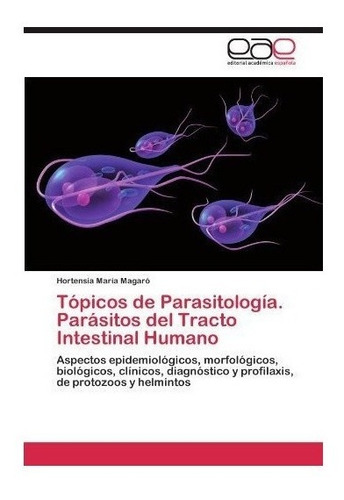 Topicos De Parasitologia. Parasitos Del Tracto Intestinal...