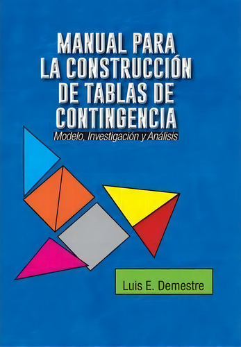 Manual Para La Construccion De Tablas De Contingencia, De Luis E Demestre. Editorial Palibrio, Tapa Dura En Español