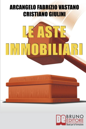 Libro: Le Aste Immobiliari: Come Acquistare La Casa Dei Tuoi