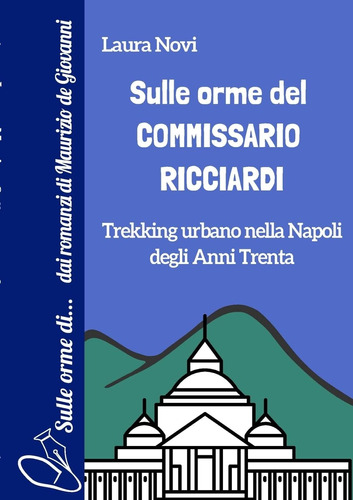 Libro: Sulle Orme Del Commissario Ricciardi: Trekking Urbano