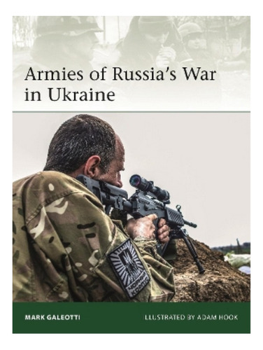 Armies Of Russia's War In Ukraine - Mark Galeotti. Eb17