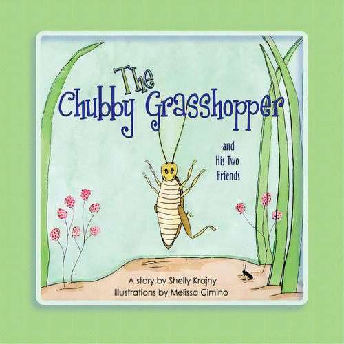 The Chubby Grasshopper And His Two Friends, De Cimino, Melissa. Editorial Sunny Day Pub Llc, Tapa Blanda En Inglés
