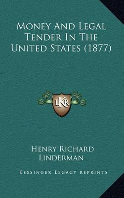 Money And Legal Tender In The United States (1877) - Henr...