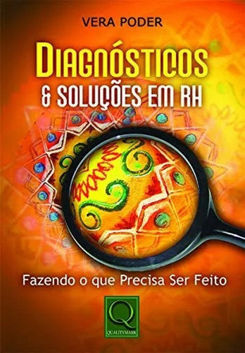 Diagnósticos E Soluções Em Rh: Fazendo O Que Precisa Ser Feito, De Vera Poder., Vol. 1. Editorial Qualitymark, Tapa Mole En Português