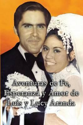 Libro Aventuras De Fe, Ezperanza Y Amor De Luis Y Lucy Ar...