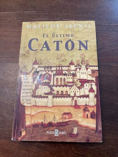 Libro El Ultimo Catón - Matilde Asensi