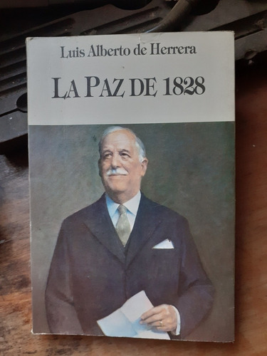 La Paz De 1828 - Luis Alberto De Herrera
