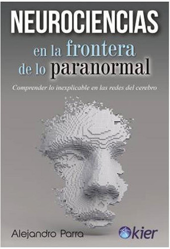 Neurociencias En Las Fronteras De Lo Paranormal - Parra