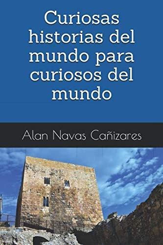 Curiosas Historias Del Mundo Para Curiosos Del Mundo