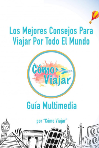 Libro: Los Mejores Consejos Para Viajar Por Todo El Mundo - 