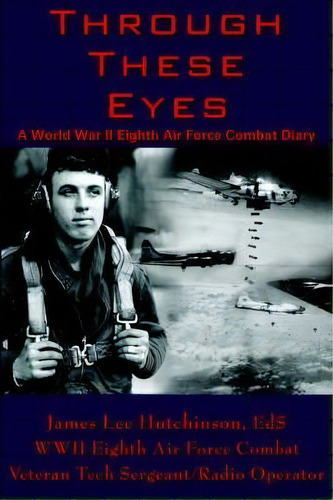 Through These Eyes, De Eds James Lee Hutchinson. Editorial Authorhouse, Tapa Blanda En Inglés