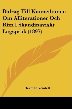 Bidrag Till Kannedomen Om Alliterationer Och Rim I Skandi...