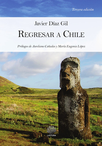 Regresar A Chile, De Javier Diaz Gil. Editorial Lastura, Tapa Blanda En Español, 2017