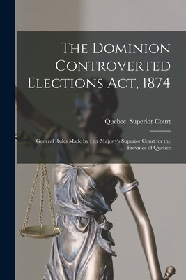 Libro The Dominion Controverted Elections Act, 1874 [micr...