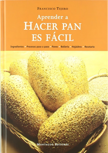 Aprender A Hacer Pan Es Facil, De Tejero, Francisco. Editorial Montagud Editores En Español