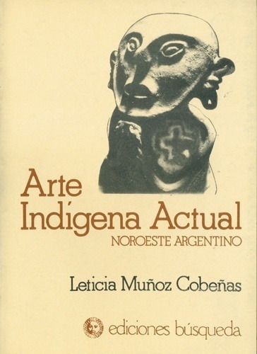 Arte Indigena Actual - Muñoz Cobeñas Leticia, De Muñoz Cobeñas Leticia. Editorial Busqueda En Español