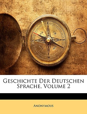 Libro Geschichte Der Deutschen Sprache, Volume 2 - Anonym...