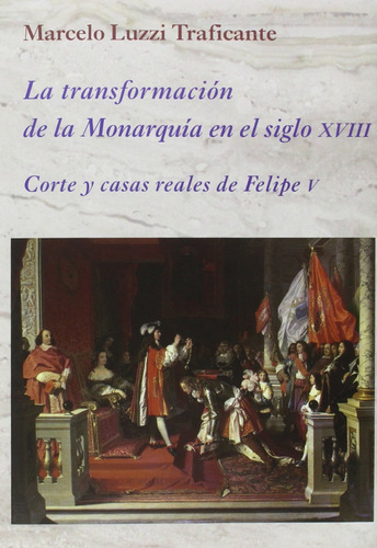 Transformacion Monarquia En Siglo Xviii