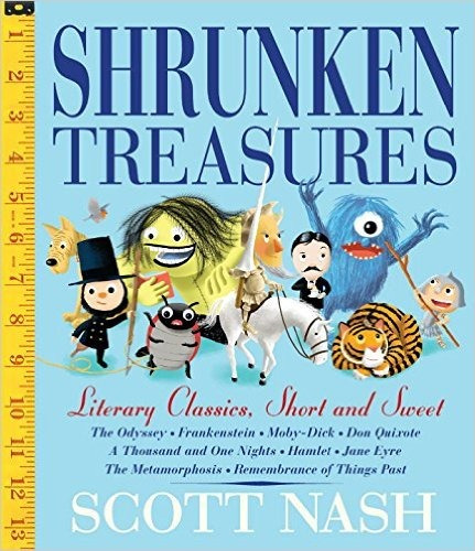 Shrunken Treasures:Literary Classics, Short, Sweet, And Silly, de Nash, Scott. Editorial Candlewick, tapa dura en inglés internacional, 2016